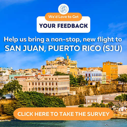 We'd Love to Get Your Feedback. Help us bring a non-stop, new flight to San Juan, Puerto Rico (SJU). Click here to take the survey.