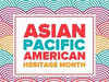 Asian Pacific American Heritage Month
